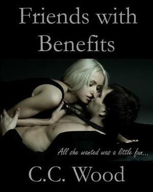 Friends with Benefits by C.C. Wood