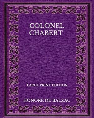 Colonel Chabert - Large Print Edition by Honoré de Balzac