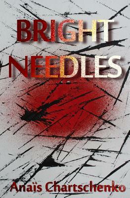 Bright Needles by Assaph Mehr, Anais Chartschenko