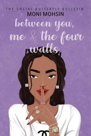 Between You, Me & The Four Walls: The Social Butterfly Bulletin by Moni Mohsin