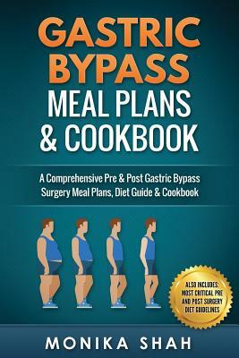 Gastric Bypass Meal Plans and Cookbook by Monika Shah