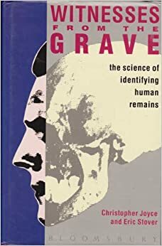 Witnesses from the Grave: The Science of Identifying Human Remains by Eric Stover, Christopher Joyce