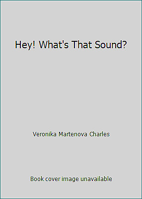 Hey! What's That Sound? by Veronika Martenova Charles