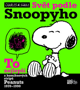 Svět podle Snoopyho: To nejlepší z komiksových stripů Peanuts 1970-1990 by Petr Onufer, Charles M. Schulz