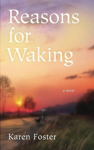 Reasons for Waking: A Novel by Karen Foster, Karen Foster