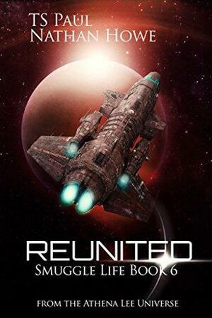 Reunited: From the Athena Lee Universe by T.S. Paul, Nathan Howe