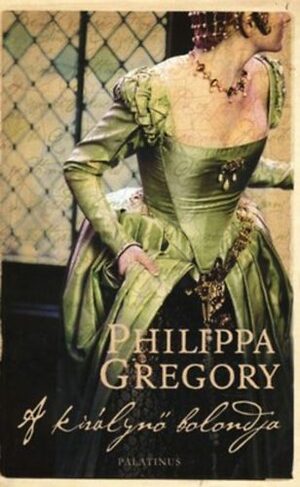 A királynő bolondja by Philippa Gregory