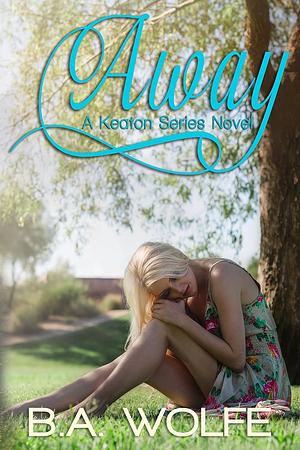 Away by B.A. Wolfe
