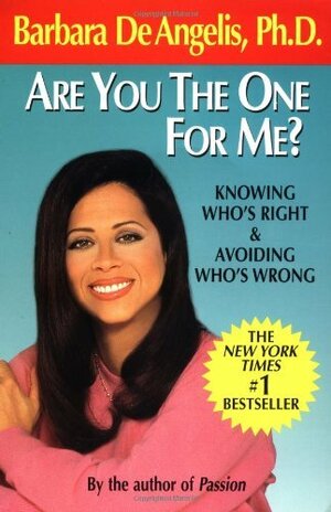 Are You the One for Me?: Knowing Who's Right and Avoiding Who's Wrong by Barbara Deangelis