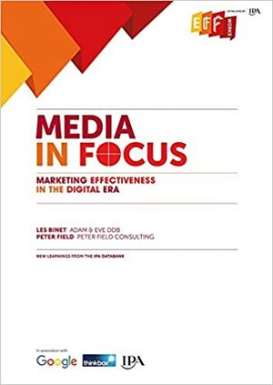 Media in Focus: Marketing Effectiveness in the Digital Era by Peter Field, Les Binet