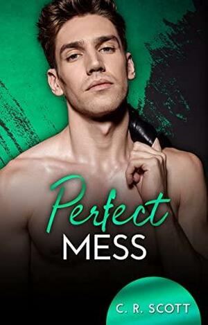 Perfect Mess by C.R. Scott