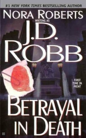 Betrayal in Death by Nora Roberts, J.D. Robb