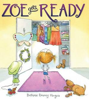 Zoe Gets Ready by Bethanie Murguia