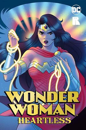 Wonder Woman: Heartless by Tessa Gratton, Alaya Dawn Johnson, Natalie C. Parker, Heidi Heilig