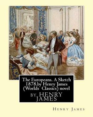The Europeans. A Sketch 1878.by Henry James (Penguin Classics) novel by Henry James