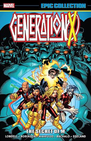 Generation X Epic Collection, Vol. 3: The Secret of M by Scott Lobdell