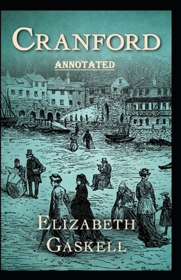 cranford by elizabeth cleghorn gaskell Annotated illustrated by Elizabeth Gaskell