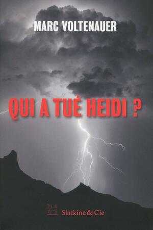 Qui a tué Heidi ? by Marc Voltenauer