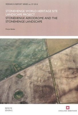 Stonehenge Aerodrome and the Stonehenge Landscape: Stonehenge World Heritage Site Landscape Project by Martyn Barber
