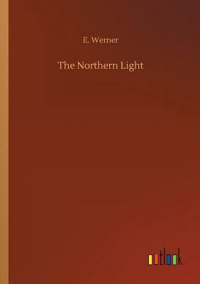 The Northern Light by E. Werner