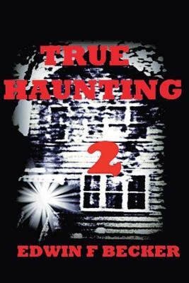 True Haunting: 2 by Edwin Becker