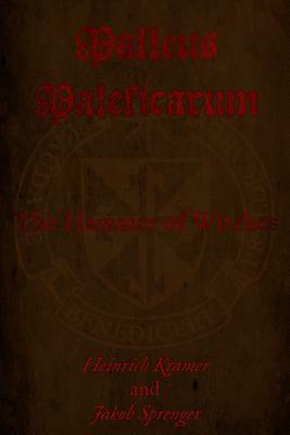 Malleus Maleficarum: The Hammer of Witches by One-Eye Publishing, Henry Kramer, Montague Summers