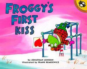 Froggy's First Kiss by Jonathan London, Frank Remkiewicz