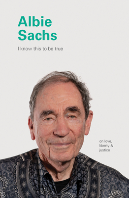 Albie Sachs: On Love, Liberty, and Justice by Geoff Blackwell, Ruth Hobday