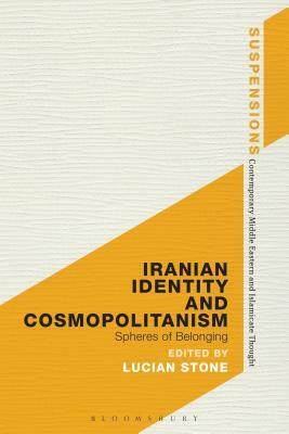Iranian Identity and Cosmopolitanism: Spheres of Belonging by 