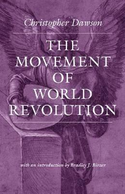 The Movement of World Revolution by Christopher Dawson