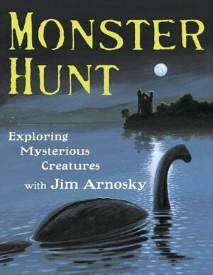 Monster Hunt: Exploring Mysterious Creatures with Jim Arnosky by Jim Arnosky