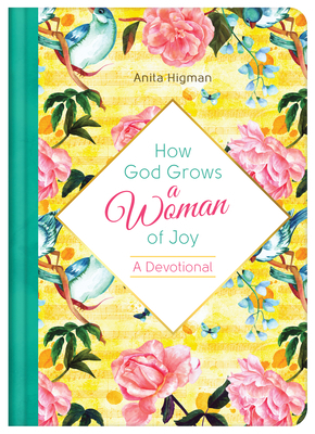 How God Grows a Woman of Joy by Anita Higman
