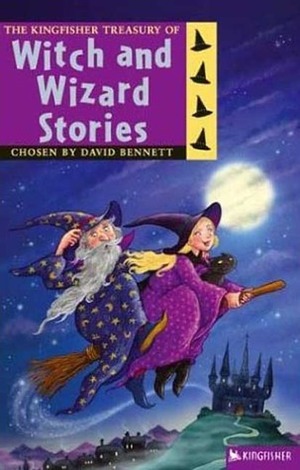 The Kingfisher Treasury of Witch and Wizard Stories by Alan Garner, David Bennett, Diana Wynne Jones, Helen Cresswell