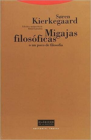 Migajas filosóficas o un poco de filosofía by Rafael Larrañeta, Søren Kierkegaard