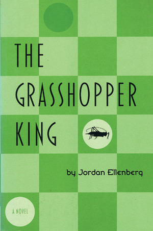 The Grasshopper King by Jordan Ellenberg