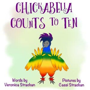 Chickabella Counts to Ten (The Adventures of Chickabella #2) by Veronica Strachan