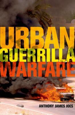 Urban Guerrilla Warfare by Anthony James Joes