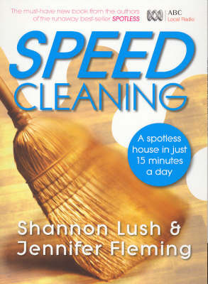 Speed cleaning : a spotless house in just 15 minutes a day by Shannon Lush