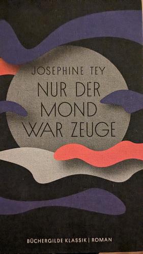 Nur der Mond war Zeuge by Josephine Tey