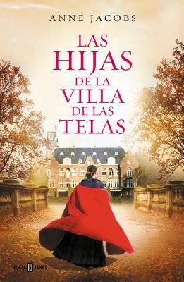 Las Hijas de la Villa de Las Telas / The Daughters of the Cloth Villa by Anne Jacobs