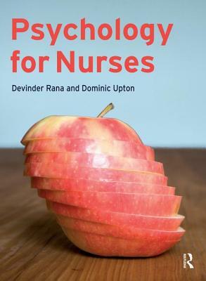 Psychology for Nurses by Dominic Upton, Devinder Rana