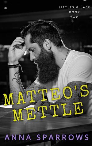 Matteo's Mettle by Anna Sparrows