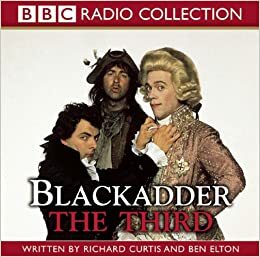 Blackadder the Third: The Award-Winning BBC Comedy by Richard Curtis, Ben Elton