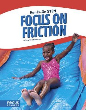 Focus on Friction by Joanne Mattern