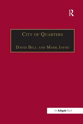 City of Quarters: Urban Villages in the Contemporary City by Mark Jayne