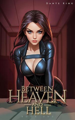 Between Heaven and Hell 1 by Dante King, Dante King