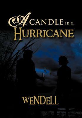 A Candle in a Hurricane by Wendell