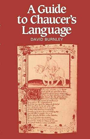 A Guide to Chaucer's Language by David Burnley