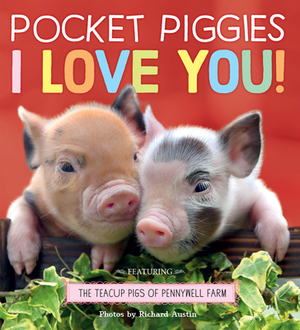 Pocket Piggies: I Love You! by Richard Austin