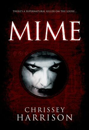 Mime by Chrissey Harrison, Chrissey Harrison